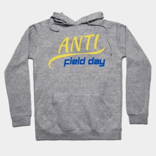 Anti field day Hoodie